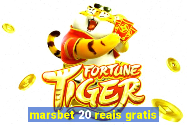 marsbet 20 reais gratis